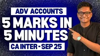 5 Marks in 5 Minutes - CA Inter Advanced Accounts - Sep 25 Exams
