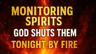When Spiritual Surveillance Targets You &mdash; God Shuts Down Every Evil Transmission by Fire Tonight!