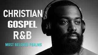 Soulful R&B Psalms 🎧 Lo-Fi Christian Worship & Music