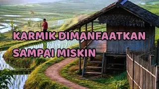 🎆 KARMIK DIMANFAATKAN SAMPAI MISKIN 🎆
