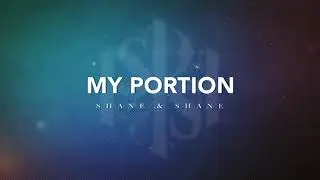 My Portion (Live) | Official Lyric Video | Shane & Shane
