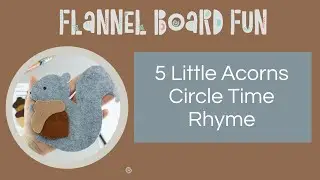Squirrel & Acorn Toddler & Preschool Song for Kids | Circle Time Felt Board Rhyme for Fall Theme