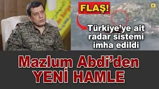 Mazlum Abdi’den yeni hamle, Abd’den Türkiye’ye yaptırım uyarısı, Türkiye’ye ait radar vuruldu