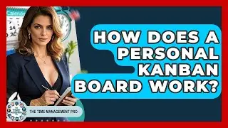 How Does A Personal Kanban Board Work? - The Time Management Pro