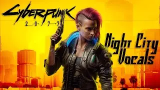 Cyberpunk 2077 OST/DJ Mix - Night City Vocals (Part 1) 🎉2k SUBS SPECIAL🎊