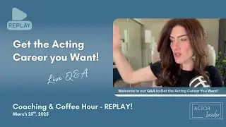 LIVE Q&A - Get the Acting Career You Want!