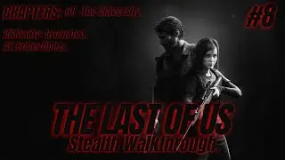 THE LAST OF US Part 1 Stealth Walkthrough Chapter 8 The University: All Collectibles [Grounded] [PC]