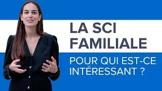 SCI familiale : pour qui est-ce int&eacute;ressant ?