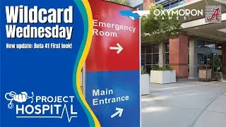 Wildcard Wednesday Let's Play - Project Hospital - Beta 41 First Look (S2E1?)