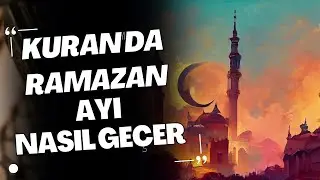 Kuran'da Ramazan Ayı Nasıl Ge&ccedil;er ? / Bakara Suresi 185. Ayet