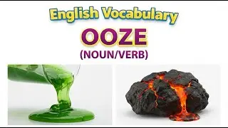1756) Ooze &ndash;  Word Meaning, word use,  Synonyms & Antonyms  |  English vocab builder