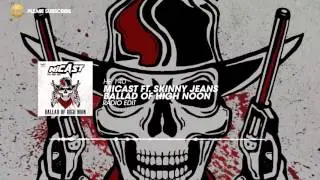 Micast ft. Skinny Jeans - Ballad of High Noon
