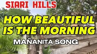 HOW BEAUTIFUL IS THE MORNING ( MAÑANITA SONG )
