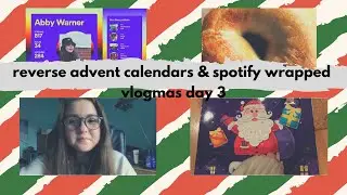 reverse advent calendars & spotify wrapped | vlogmas day 3 | just abs