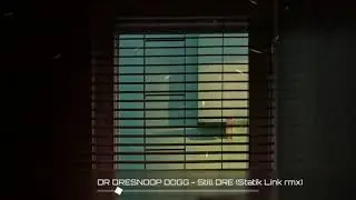 DR DRE /SNOOP DOGG - Still DRE [Statik Link remix]