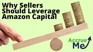 Why Sellers Should Leverage Amazon Capital | AccrueMe