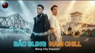 BẮC BLING x NAM CHILL - Rap Việt 2026 - Bang City Rappers