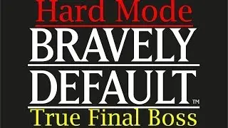 Bravely Default Walkthrough (Hard Mode)-True Final Boss