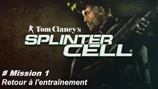 [FR] Splinter Cell 1 (2002) : Mission 1 - Retour &agrave; l'entra&icirc;nement