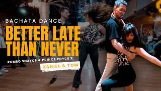 Better Late Than Never - Romeo Santos & Prince Royce Bachata dance by Daniel y Tom