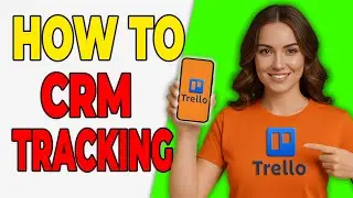 How To Use Trello For CRM Tracking (Step-By-Step)