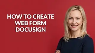 How to Create Web Form Docusign - Julia'sTutorials