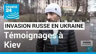 Témoignages à Kiev après l'invasion russe : 