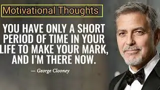 Best Motivational Thoughts by George Clooneyfor school assembly. Let's Learn English and Paragraphs.