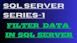 How to Filter Data in SQL Server- 27 || Filter Dataset In SQL Server || Filtering text