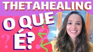 💡 O que &eacute; Thetahealing | Tha&iacute;s Scapim 💡