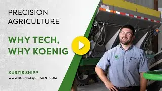 Why Technology, Why Koenig | The Importance of Precision Agriculture
