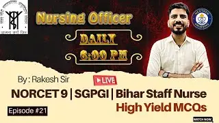 AIIMS NORCET 9, SGPGI & Bihar Staff Nurse 2025 | MOST IMPORTANT MCQs | High Yield MCQs by Rakesh Sir