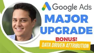 Google Just Announced Major Improvements in Google Ads & the Availability of Data Driven Attribution