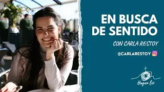 En busca de sentido: Carla Restoy - Hagan lío