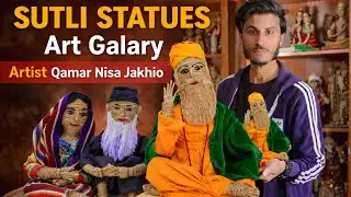 SUTLI STATUES ART GALLERY ARTIST QAMAR NISA JOKHIO 