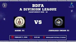 BDFA 'A' DIVISION LEAGUE CHAMPIONSHIP 2025 - 26 | AGORC FC VS JAWAHAR UNION FC | 09.02.26