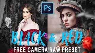 RED & BLACK Look Camera Raw PRESET Photoshop!!