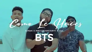 Elfran X Pablo Betancourth X Lilo - COMO LE HACES (Behind the scenes)