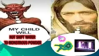 My child WILL NOT fungal shift WATER to MONSTROUS POWDER