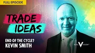 End of the Cycle? (w/ Kevin Smith) | Trade Ideas