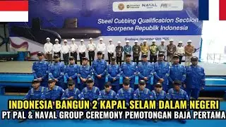 TNI AL DAPAT 2 KAPAL SELAM BARU?! PT PAL & NAVAL GROUP MULAI PEMBANGUNAN KAPAL SELAM SCORPENE! 