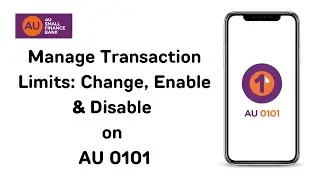Manage Transaction Limits: Change, Enable & Disable on AU 0101