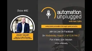 Automation Unplugged - Show #85 Jason Sayen