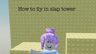 How to fly in slap tower
