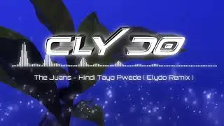 The Juans  - Hindi Tayo Pwede  (Clydo Remix)  Chill Bass Bossted
