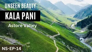 Kala Pani as beautiful as Minimerg | Mesmerising Valley of KalaPani Astore. NS-EP-15
