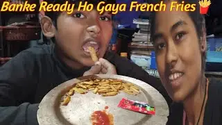 Banke Ready Ho Gaya French Fries 🍟