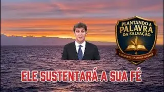 ELE Sustentará a sua Fé Pr. Marcelo Ferreira