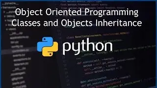 Python - Inheritance - Classes and Objects - Object Oriented Programming