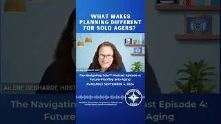 Episode 4: Future-Proofing Solo Aging with Joy Loverde Available Wednesday, Sept 4!